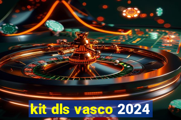 kit dls vasco 2024